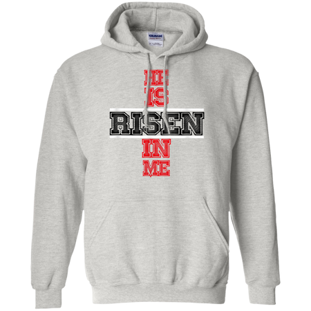 He Is Risen In Me Christ Shirt G185 Gildan Pullover Hoodie 8 oz