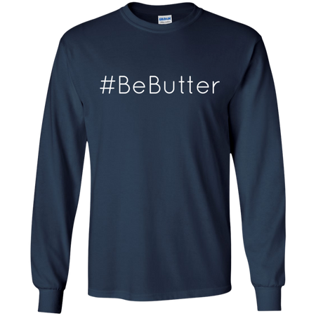 BeButter Be Butter Shirt G240 Gildan LS Ultra Cotton T Shirt