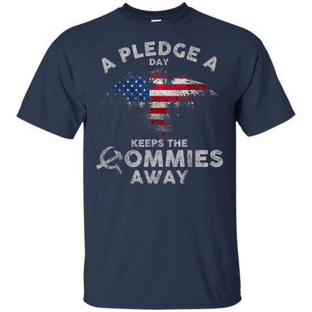 A Pledge A Day Keeps The Commies Away Funny Shirt G200 Gildan Ultra Cotton T Shirt