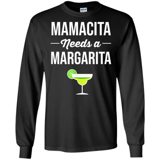 Funny Cinco De Mayo Mamacita Needs A Margarita Shirt G240 Gildan LS Ultra Cotton T-Shirt