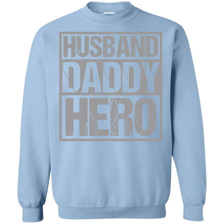 Men's Husband Daddy Hero Shirt G180 Gildan Crewneck Pullover Sweatshirt  8 oz.