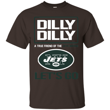 Dilly Dilly a True Friend of The Jets Nation Les t go T shirt
