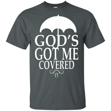 Covered Got Me Shirt G200 Gildan Ultra Cotton T-Shirt