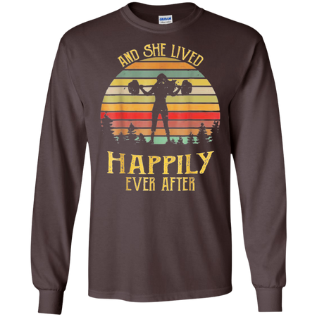 And She Lived Happily Ever After Weightlifting Shirt G240 Gildan LS Ultra Cotton T-Shirt