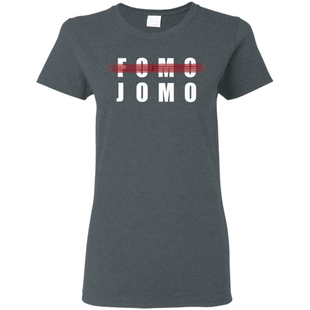 Fomo Jomo Shirt G500L Gildan Ladies 5 3 oz T Shirt