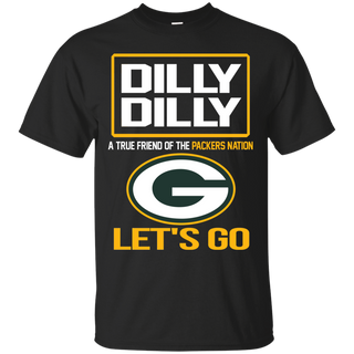 Dilly Dilly a True Friend of The Packers Nation Les t go T shirt