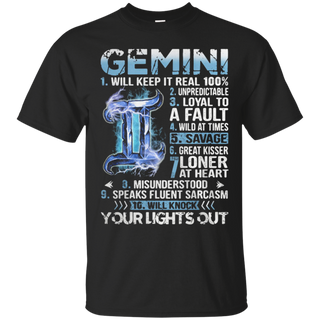 Gemini will keep it real 100 unpredictable loyal to a fault T Shirt