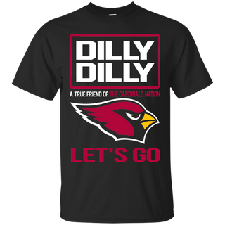 Dilly Dilly a True Friend of The Cardinals Nation Les t go T shirt