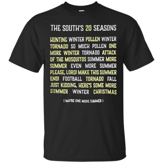 The South s 20 seasons hunting winter pollen winter tornado so much T Shirt