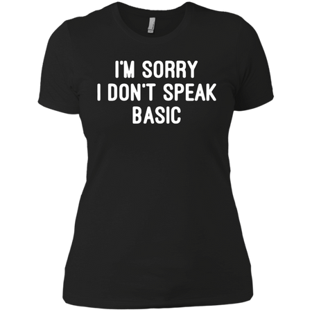 I m Sorry I Don t Speak Basic T shirt