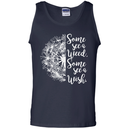 Some see a weed some see a wish Dandelion shirt Cotton Tank Top