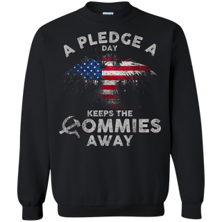 A Pledge A Day Keeps The Commies Away Funny Shirt G180 Gildan Crewneck Pullover Sweatshirt 8 oz