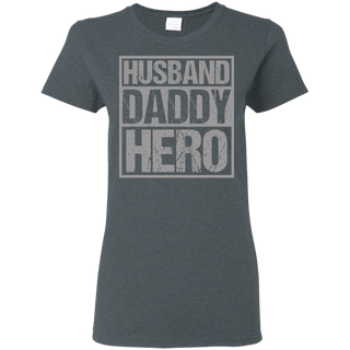 Men's Husband Daddy Hero Shirt G500L Gildan Ladies' 5.3 oz. T-Shirt