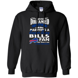 I Never Dreamed I D End Up Marrying A Super Sexy Bills Fan Hoodie