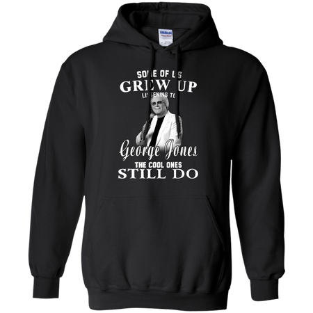 Some Us Grew Up Listening To George Jones Shirt G185 Gildan Pullover Hoodie 8 oz