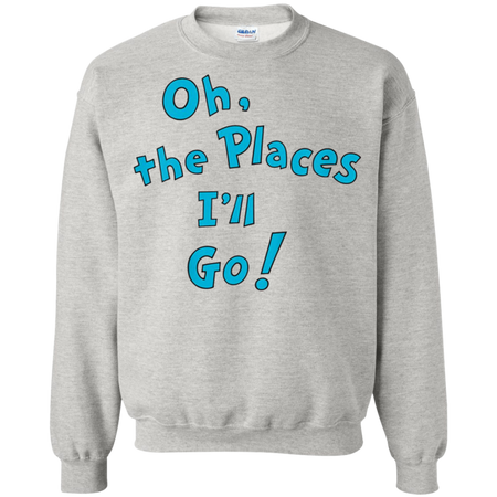 Kids Dr. Seuss Oh, The Places I'll Go Shirt G180 Gildan Crewneck Pullover Sweatshirt  8 oz.