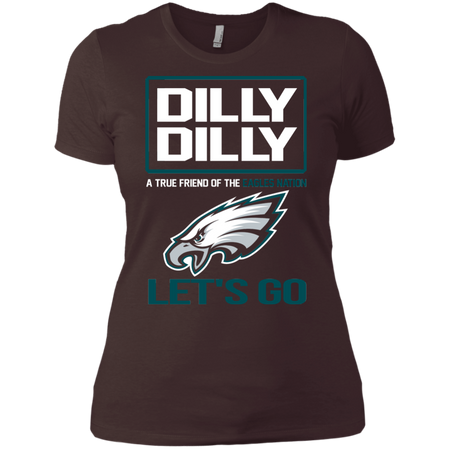 Dilly Dilly a True Friend of The Eagles Nation Les t go T shirt