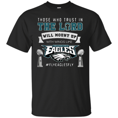 Those who trust in the Lord will mount up eagles T Shirt