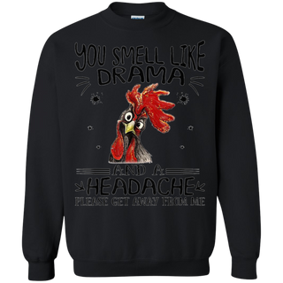 You Smell Like Drama And A Headache Get Away From Me Shirt G180 Gildan Crewneck Pullover Sweatshirt 8 oz
