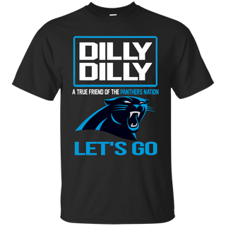 Dilly Dilly a True Friend of The Panthers Nation Les t go T shirt