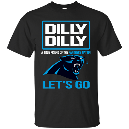 Dilly Dilly a True Friend of The Panthers Nation Les t go T shirt