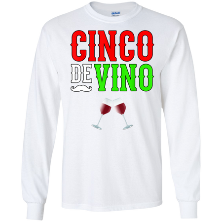 Wine Vino Cinco De Mayo Funny Mexico Shirt G240 Gildan LS Ultra Cotton T-Shirt