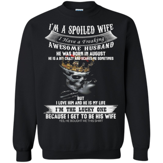 Iäó m a spoiled wife i have a freaking awesome husband Sweatshirt