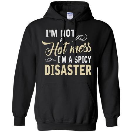 Iäó m not a hot mess iäó m a spicy disaster Hoodie