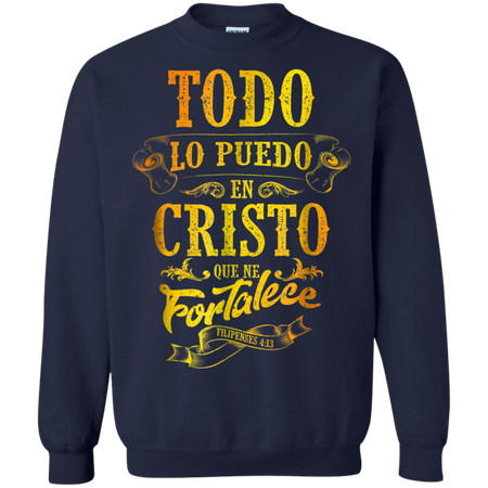 Todo Lo Puedo Camisa Spanish Christian Shirts in Espanol Sweatshirt