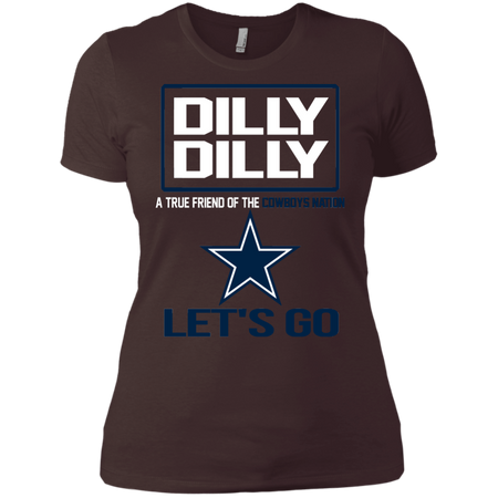 Dilly Dilly a True Friend of The Cowboys Nation Les t go T shirt