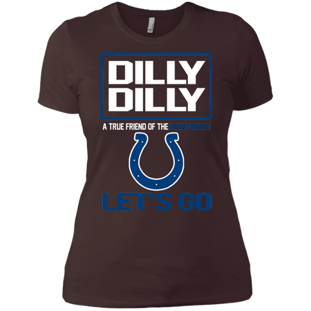 Dilly Dilly a True Friend of The Colts Nation Les t go T shirt