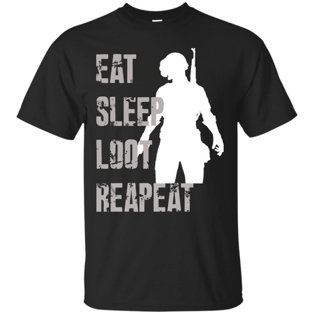 Eat sleep loot reapeat PUBG T shirt
