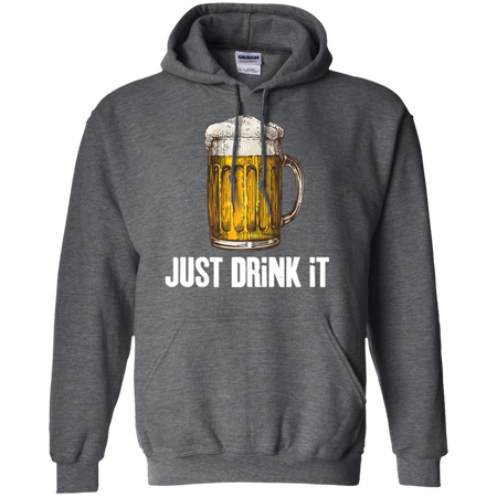 Joketees Inc  JUST DRiNK  It Shirt G185 Gildan Pullover Hoodie 8 oz.