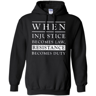 When injustice becomes law resistance becomes duty Hoodie