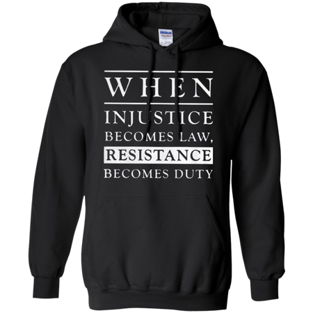 When injustice becomes law resistance becomes duty Hoodie