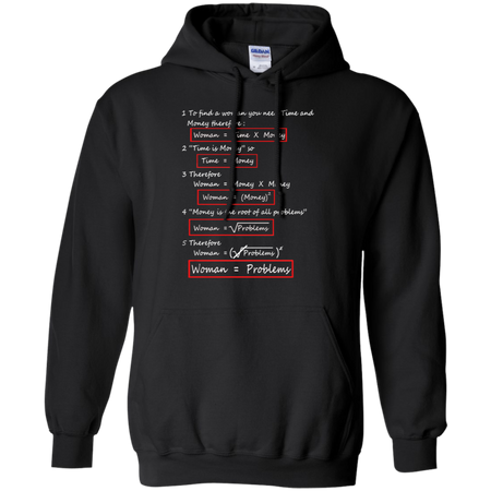 To find a woman you need time and money Woman Equal Problems Hoodie