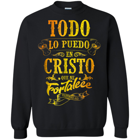 Todo Lo Puedo Camisa Spanish Christian Shirts in Espanol Sweatshirt