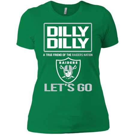 Dilly Dilly a True Friend of The Raiders Nation Les t go T shirt