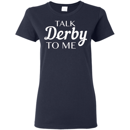Talk Derby to Me | Derby shirt | Kentucky pride | Kentucky shirt| Horse race | Louisville | Churchill downs | Derby and Oaks | Triple crown