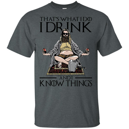 Game of Throne Thor Drink and Know Things T-shirt funny gift HA06