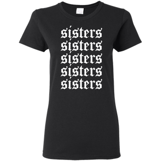 Hi Sisters Shirt G500L Gildan Ladies 5 3 oz T Shirt