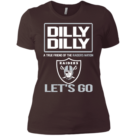 Dilly Dilly a True Friend of The Raiders Nation Les t go T shirt