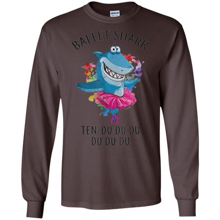 Ballet Shark Ten Do Do Do Funny For Ballet Dancer Shirt G240 Gildan LS Ultra Cotton T Shirt