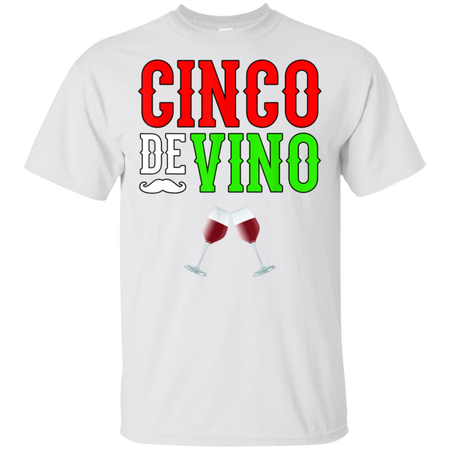 Wine Vino Cinco De Mayo Funny Mexico Shirt G200 Gildan Ultra Cotton T Shirt