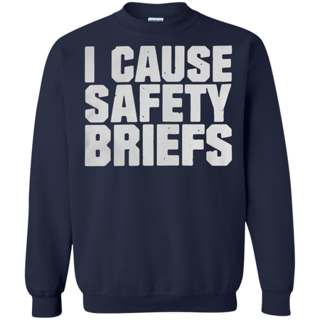 I cause safety briefs Sweatshirt