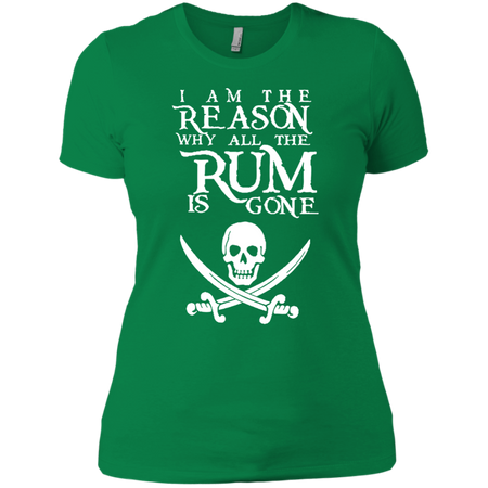 I Am The Reason all The Rum is Gone T shirt