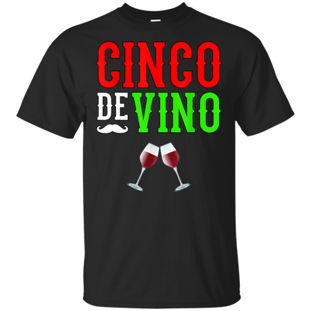 Wine Vino Cinco De Mayo Funny Mexico Shirt G200 Gildan Ultra Cotton T-Shirt