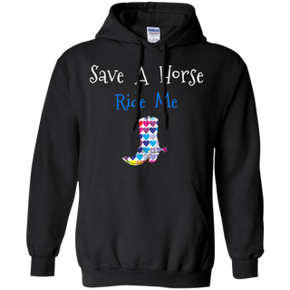 Save Horse Ride Me Shirt G185 Gildan Pullover Hoodie 8 oz