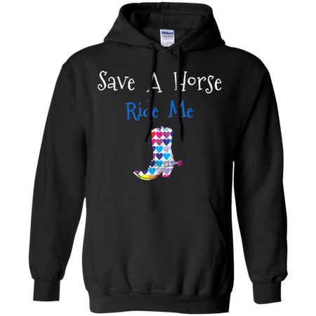 Save Horse Ride Me Shirt G185 Gildan Pullover Hoodie 8 oz