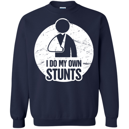 I Do My Own Stunts Funny Broken Shoulder Sweatshirt